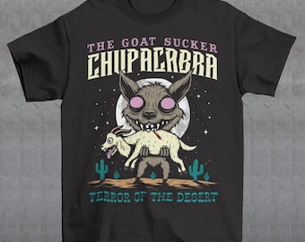 Chupacabra Terror Of The Desert T-Shirt - Cryptozoology Shirt - The Goat Sucker Tee - Cryptid Gift