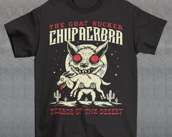 Chupacabra Terror Of The Desert T-Shirt - Cryptozoology Shirt - The Goat Sucker Tee - Cryptid Gift