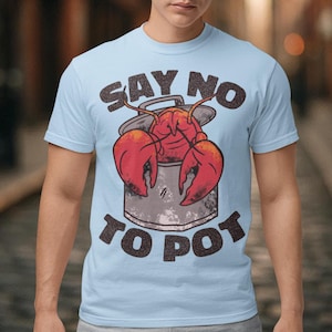 Say No To Pot Crawfish T-Shirt - Lobster Shirt - Funny Animal Tee - Crustacean Enthusiast Lover Gift - Unisex Clothing