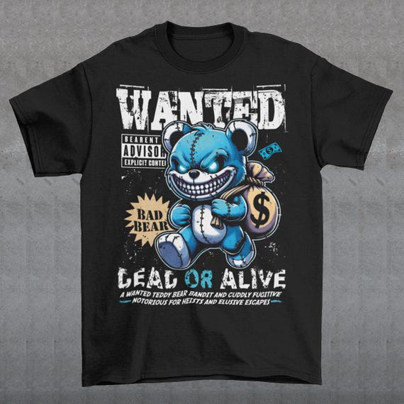 Wanted Teddy Bear T-shirt - Dead or Alive Shirt - Urban Streetwear