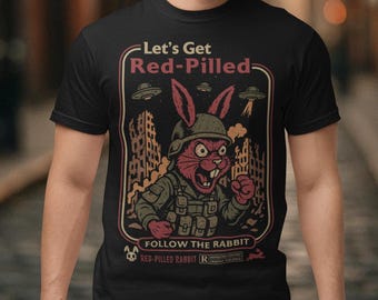 Let's Get Red-Pilled T-Shirt - Conspiracy Rabbit Shirt - Down The Rabbit Hole Tee