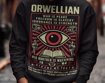 Orwellian Sweatshirt - George Orwell 1984 Shirt
