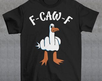 F-CAW-F Seagull Bird T-Shirt - Rude Humor Shirt
