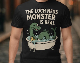 The Loch Ness Monster Is Real T-Shirt - Nessie Bathtub Shirt - Cryptid Humor Tee