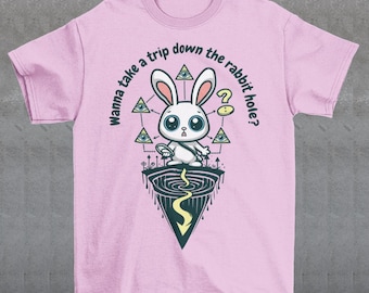 Wanna Take A Trip Down The Rabbit Hole T-Shirt