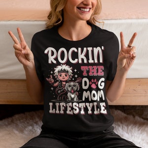 Rockin&#39; The Dog Mom Lifestyle T-Shirt - Dog Mom Shirt - Dog Lover Gift