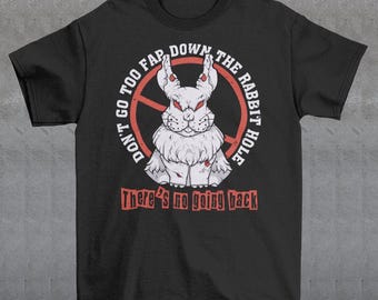 Don't Go Too Far Down The Rabbit Hole T-Shirt