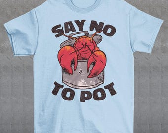 Sagen Sie nein zu Topf Langusten T-Shirt - Hummer Shirt - Lustiges Tier T-Shirt - Krebstier Enthusiast Liebhaber Geschenk - Unisex Kleidung