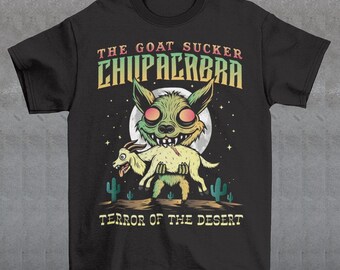 Chupacabra Terror Of The Desert T-Shirt - Cryptozoology Shirt - The Goat Sucker Tee - Cryptid Gift