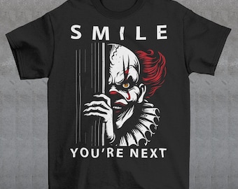 Smile You're Next T-Shirt - Killer Clown Shirt - Scary Horror Tee - Grinning Clown Gift - Halloween Costume - Unisex Clothing