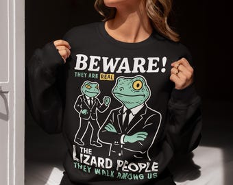Sweatshirt Beware The Lizard People - Shirt Conspiracy - Reptilian Agenda-top