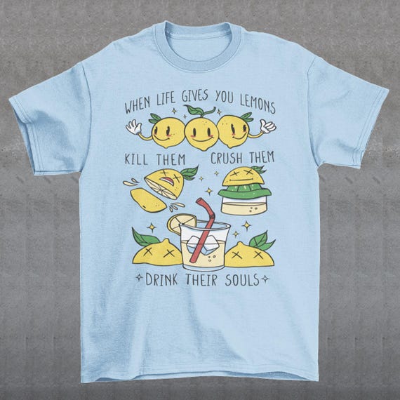 When Life Gives You Lemons T-Shirt - Lemonade Stand Shirt - Funny Lemon Tee - Cocktail Vacation Gift - Unisex Clothing