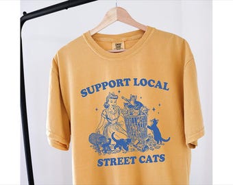 Support Your Local Street Cats Comfort Colors® Shirt Support Local Street Cats Retro Unisex Adult TShirt Grunge Stuff Rebel Girl Shirt Gift