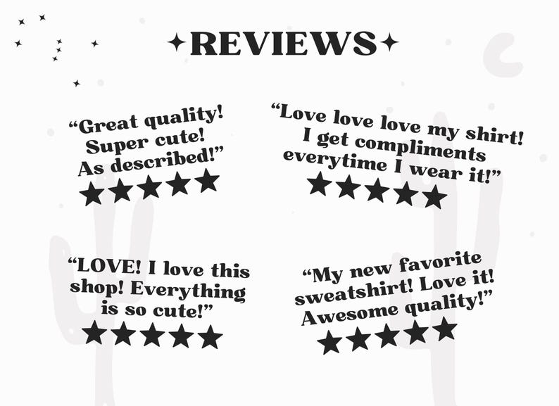 May include: A white graphic display featuring the word REVIEWS at the top with four customer testimonials. Each testimonial includes five black stars. The text includes phrases like Great quality, Love love love my shirt, and Awesome quality.
