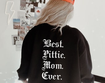 Pittie Mom Sweatshirt Best Pittie Mom Ever Pitbull Mama Shirt Dog Mom Sweatshirt Pittie Mom Era Gift For Pitbull Mom Funny Pitbull Mom Gift