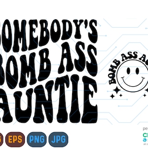 Somebody's Bomb Ass Auntie Svg, Bomb Ass Auntie Png, Funny Auntie Svg, Fine Ass Auntie Sublimation, Auntie Cut File, Mug, Cricut Svg File