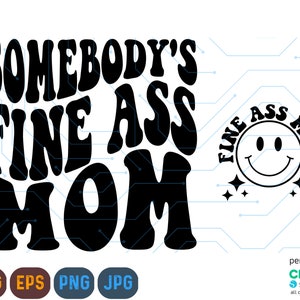 Somebodys Fine Ass Mama Svg, Mama Svg, Mama Png, Mama Sublimation, Mothers Day Svg, Trendy svg, Sublimation Design Download