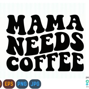 Mama Needs Coffee svg, Iced Coffee SVG, Mom Tshirt Design, Wavy Font, Trendy Svg, Mama Svg, Funny Mom Life, Coffee Lover Svg, Coffee Png