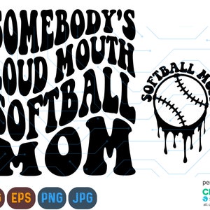 Somebody&#39;s Loud Mouth Softball Mom Svg, Softball Mom Svg  & Png, Softball Svg, Funny Softball Svg, Softball Mom Png, Sublimation Cut File