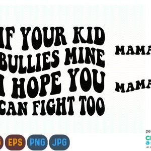 If Your Kid Bullies Mine I Hope You Can Fight Too Svg Png, Svg Cutting File, Funny Sublimation Design, Wavy Png, Retro Png, Funny Quote Svg