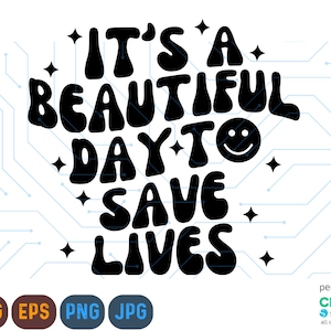 É um lindo dia para salvar vidas SVG, PNG, EPS, Nurse Shirt Svg, Nurse Png, Nurse Gift, Beautiful Day Svg, Nursing Svg, Doctor Svg