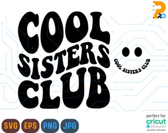 Cool Sisters Club SVG, Cool Sisters Club PNG, Sisters Svg, Sisters To Be Svg, Sisters Shirt Svg, Wavy Svg, Cricut Svg, Silhouette Cricut