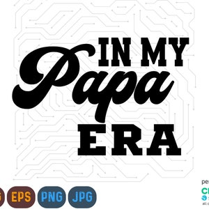 In My Papa Era Svg, Png, Papa Era Svg, Papa Png, Papa Svg, Papa Shirt Design, Presente para Papa, Engraçado Papa Svg, Retro Papa Svg, Digital