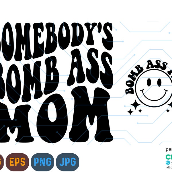 Somebody's Bomb Ass Mom SVG & PNG, Mom, Mama, Mom Shirts, Somebody's, Retro, Wavy, Sublimation, Cut File, Digital Download, Fine Ass Mom Svg