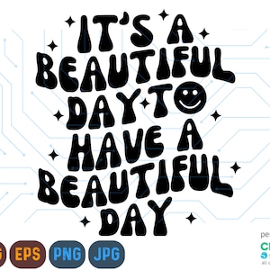 Het is een mooie dag om een mooie dag te hebben SVG PNG, Trendy Shirt Svg, Happy Face Svg, Inspirerende Svg, Funny Shirt Svg, Sublimation Png