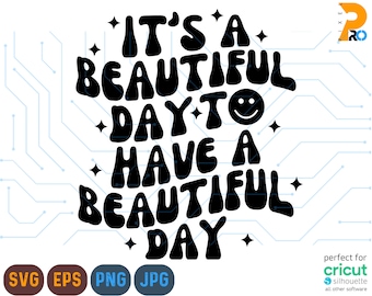 C'est une belle journée pour avoir une belle journée SVG PNG, Svg de chemise à la mode, Svg de visage heureux, Svg inspirant, chemise drôle Svg, Png de sublimation