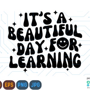 Es un hermoso día para aprender Svg, aprender Png, profesor Svg, volver a la escuela Svg, aprender Svg, descarga digital, sublimación Png