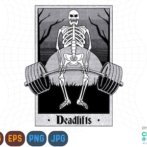 May include: A black and white illustration of a skeleton lifting a barbell. The skeleton is in a deadlift position. The image is set against a dark background with trees in the background. The text "Deadlifts." is at the bottom of the image.