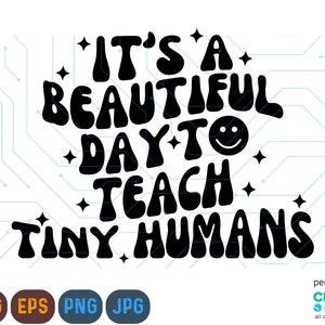 C'est une bonne journée pour enseigner aux humains minuscules Svg, enseigner l'amour inspirer Svg, professeur Svg, appréciation de l'enseignant, professeur chemise Svg, minuscules humains Svg