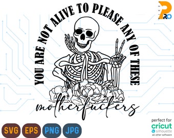 You are Not Alive To Please Svg Cut File, Skeleton Svg, Skeleton Png, Skeleton Peace Sign Svg, Skeleton Cut File, Funny Svg,Digital Download