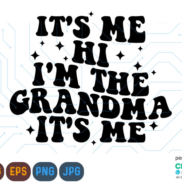 It's Me Svg, Hi, I'm The Grandma, It's Me Svg Png, I'm the Grandma, Funny Shirt Svg, Png, Trendy Png, Grandma Svg, Grandma Png, Gigi Svg