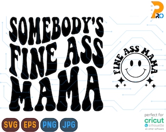 Somebodys Fine Ass Svg, Mama Svg, Mama Png, Mama Sublimation, Mothers Day Svg, Trendy svg, Sublimation Design Download