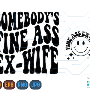 Alguém's Fine Ass Ex Wife Svg, Divorciado svg, Fine Ass svg para moletom, Camisa engraçada para divorciada, Trendy Wavy Text svg, Download instantâneo