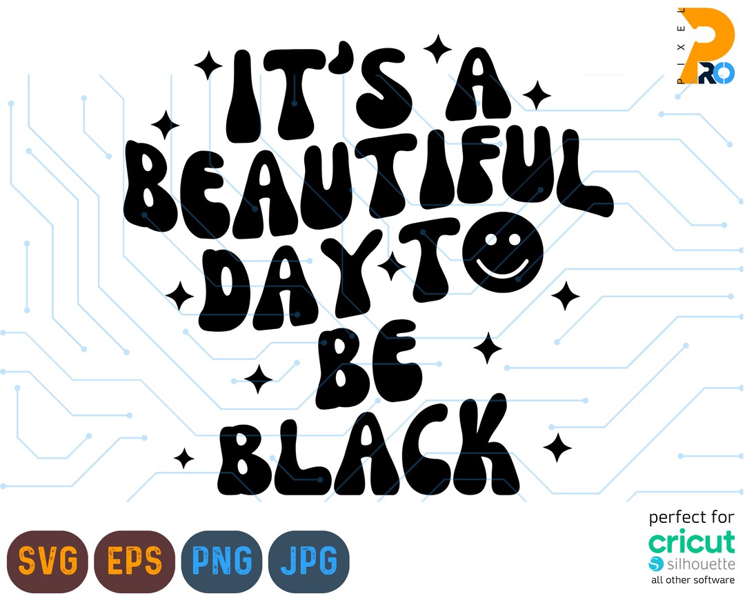 It's a Beautiful Day to Be Black Svg, Png, Eps, Svg, Png Etsy