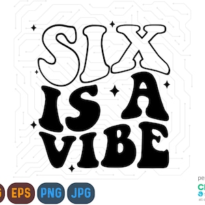 Zes is een Vibe Svg, zes is een Vibe Png, zes jaar oude Svg, 6e verjaardag Svg, verjaardag Shirt Svg, 6 Is A Vibe Svg, Groovy verjaardag Svg