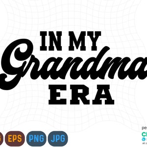 In My Grandma Era Svg, Png, Grandma Era Svg, Grandma Png, Grandma Svg, Grandma Shirt Design, Gift For Grandma, Funny Grandma Svg, Retro Svg