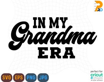 In My Grandma Era Svg, Png, Grandma Era Svg, Grandma Png, Grandma Svg, Grandma Shirt Design, Gift For Grandma, Funny Grandma Svg, Retro Svg