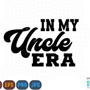 In My Uncle Era Svg, Png, Uncle Era Svg, Uncle Png, Uncle Svg, Uncle Shirt Design, Gift For Uncle, Funny Uncle Svg, Retro Uncle Svg, Digital