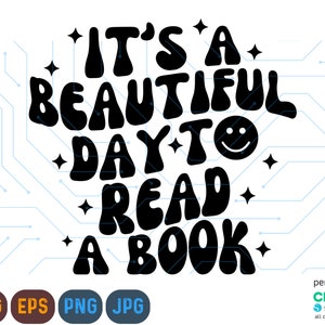 C'est une belle journée pour lire un livre Svg, Png livresque, lecture T-Shirt Svg, livre amateur Svg, Svg livresque, bibliothécaire Svg, lire un livre Svg