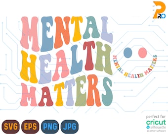 Mental Health Matters PNG & SVG, Mental Health Awareness Svg, Motivational Svg, Therapist Svg,, Mental Health Cut File, Sublimation Print