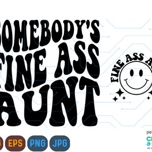 Somebody's Fine Ass Tante SVG, Motivations-Svg, Mama-Svg, lustige Frauen-Svg, beste Tante-Svg, Tante-Svg, Frauen-T-Shirt-Svg, wellig gestapelt svg