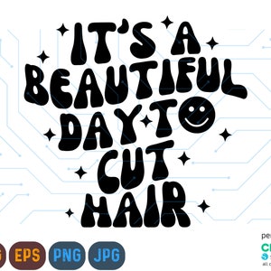 Es un hermoso día para cortar el cabello, estilista de cabello Svg, estilista de cabello Png, citas divertidas Svg, peluquero Svg, peluquero Png, cortador de cabello Svg