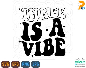 Three is A Vibe Svg, Three is A Vibe Png, Three Year Old Svg, 3rd Birthday Svg, Birthday Shirt Svg, 3 Is A Vibe Svg, Groovy Birthday Svg