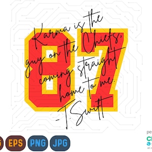 May include: Red and yellow graphic with the text "Karma is the guy on the Chiefs, coming straight home to me. -T. Swift" and the numbers 87.