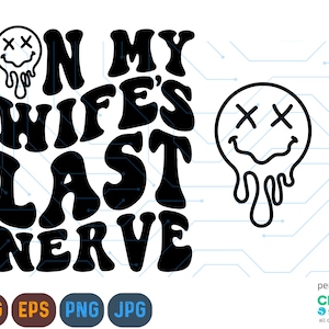On My Wife's Last Nerve Svg, Last Nerve Png, Funny Wife Svg, Funny Quote Svg, Sarcastic Svg, Trendy Png, Wife Gift Svg, Sublimation Design