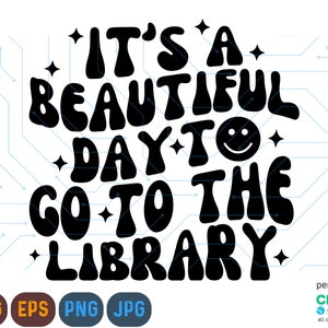 C'est une belle journée pour aller à la bibliothèque Svg, Png livresque, lecture T-Shirt Svg, livre amateur Svg, Svg livresque, bibliothécaire Svg, lire un livre Svg